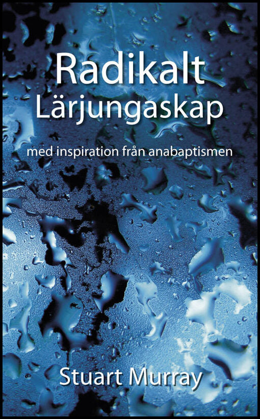Murray, Stuart | Radikalt Lärjungaskap, med inspiration från anabaptismen