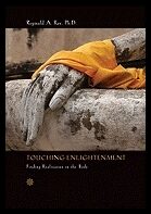 Ray, Reginald A. | Touching enlightenment : Finding realization in the body