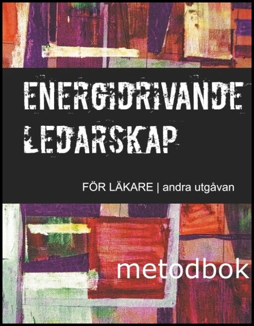 Lundberg, Alexander | Energidrivande ledarskap för läkare : Metodbok