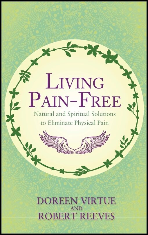 Virtue, Doreen| Reeves, Robert | Living pain-free : Natural and spiritual solutions to eliminate physical pa