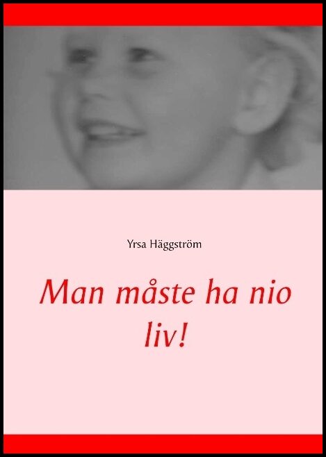 Häggström, Yrsa | Man måste ha nio liv!