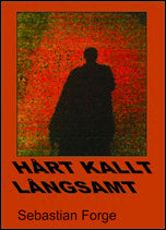 Forge, Sebastian | Hårt, kallt, långsamt