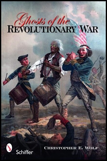 Wolf, Christopher E. | Ghosts of the revolutionary war