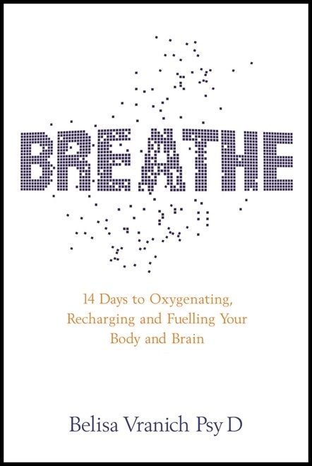 Vranich, Belisa, Psy.d | Breathe : The simple, revolutionary 14-day programme to improve your mental