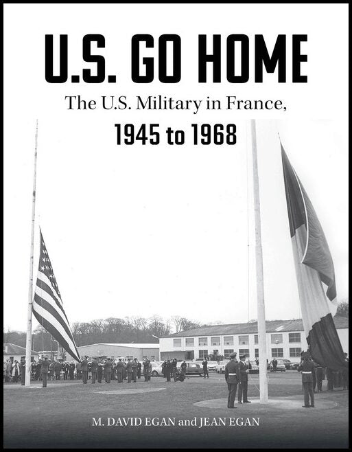 David Egan - Jean Egan - Charles Tilley | U.S. Go Home : The U.S. Military in France, 1945-1968