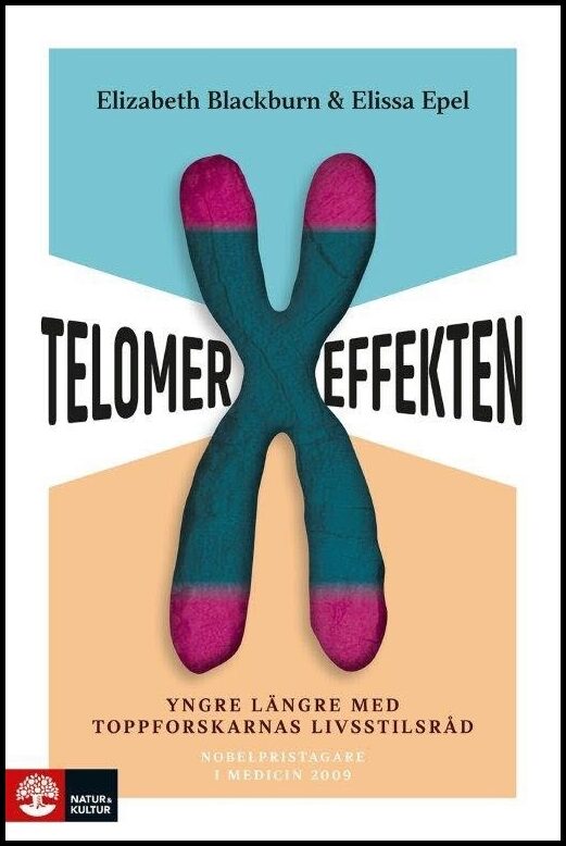 Blackburn, Elizabeth| Epel, Elissa | Telomereffekten : Yngre längre med toppforskarnas livsstilsråd
