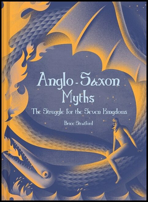 Brice Stratford Stratford, illustrated by Jesus Sotes | Anglo-Saxon Myths