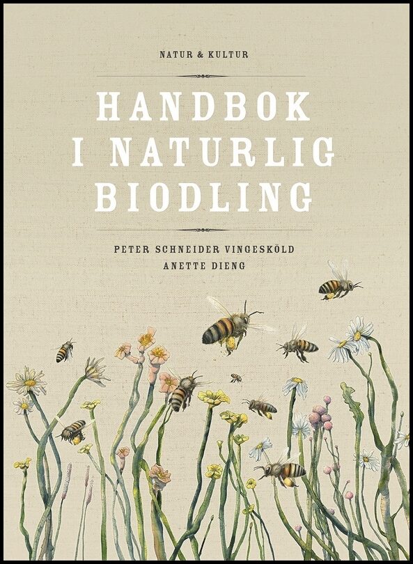 Dieng, Anette| Schneider Vingesköld, Peter | Handbok i naturlig biodling