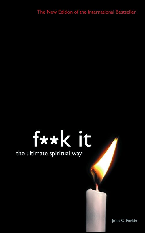 Parkin, John | Fuck it : The ultimate spiritual way