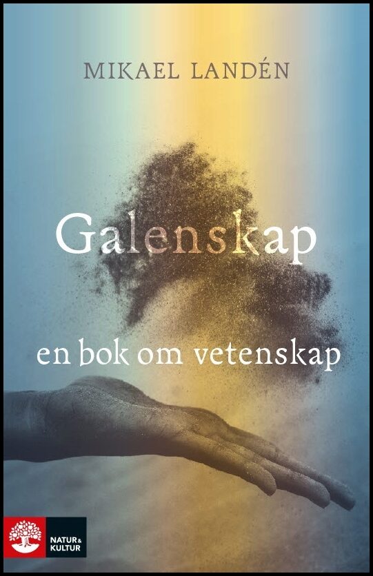 Landén, Mikael | Galenskap : En bok om vetenskap