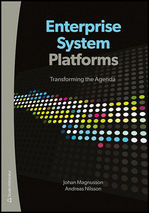 Magnusson, Johan| Nilsson, Andreas | Enterprise system platforms : Transforming the agenda