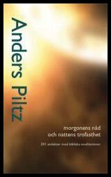 Piltz, Anders | Morgonens nåd och nattens trofasthe