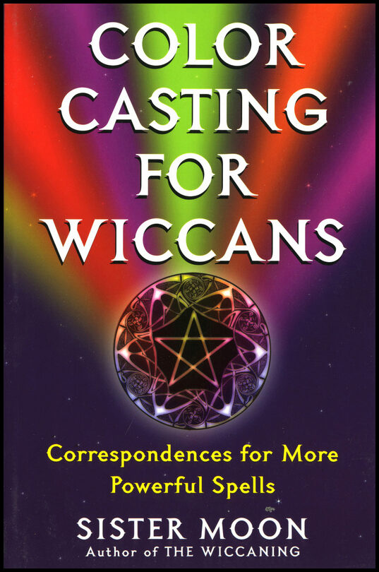 Sister, Moon | Color Casting For Wiccans : Correspondences For More Powerful Spells