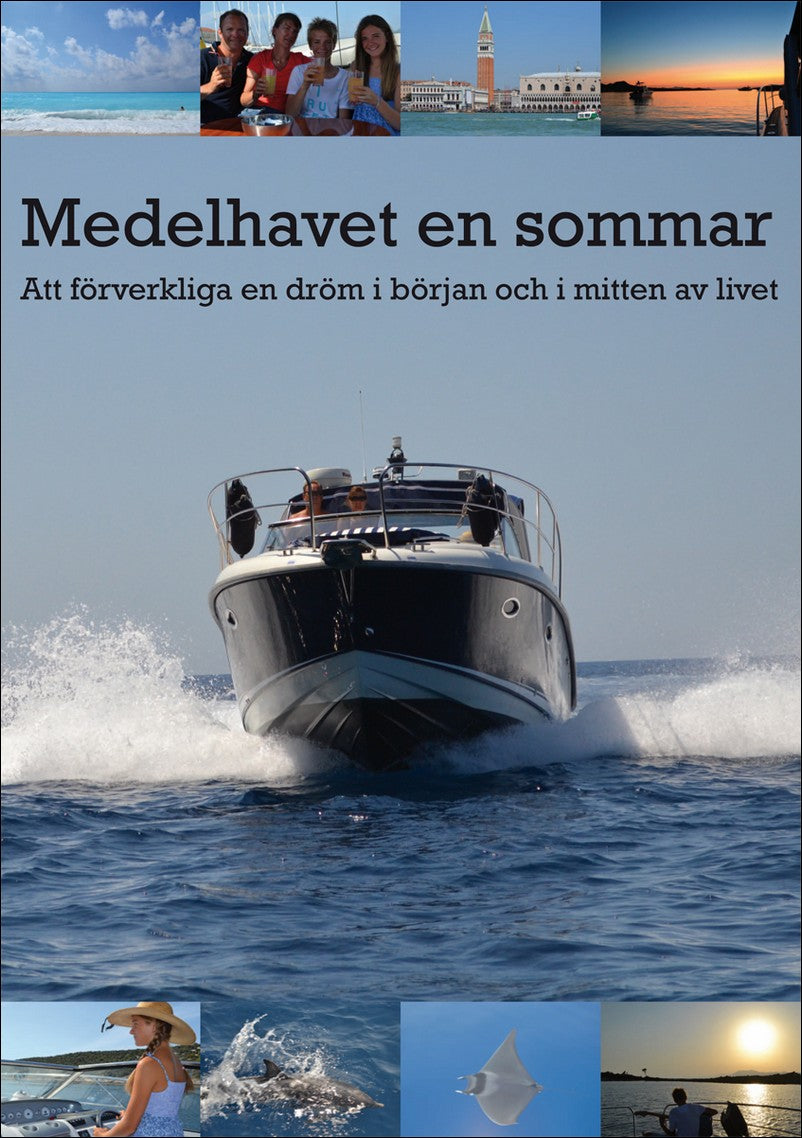Thorell, Håkan | Medelhavet en sommar : att förverkliga en dröm i början och i mitten av livet : Att förverkliga en dröm...