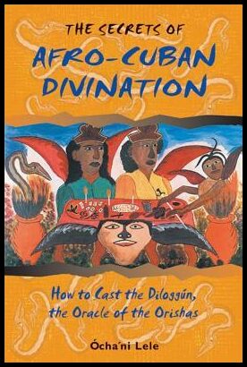 Lele, Ocha'ni | Secrets Of Afro-Cuban Divination : How To Cast The Diloggun,