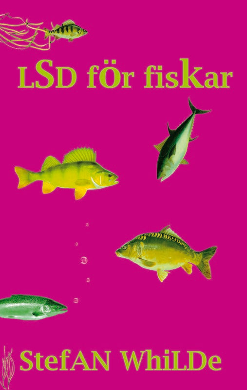 Whilde, Stefan | LSD för fiskar