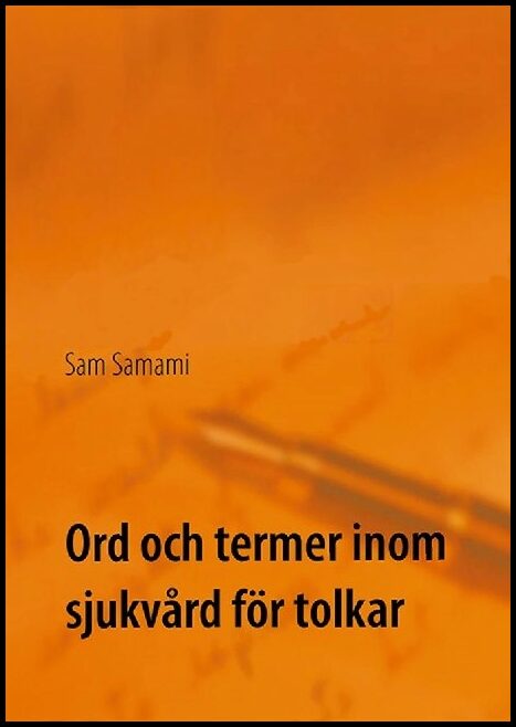 Samami, Sam | Ord och termer inom sjukvård för tolkar : Svenska till persiska och persisk