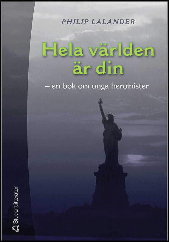 Lalander, Philip | Hela världen är din : En bok om unga heroinister