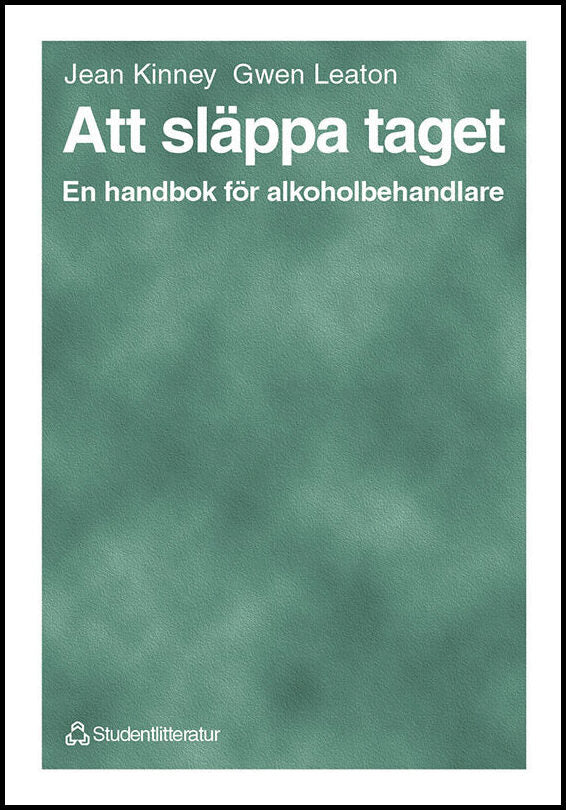 Kinney, Jean| Leaton, Gwen| Gerdner, Arne | Att släppa taget : En handbok för alkoholbehandlare