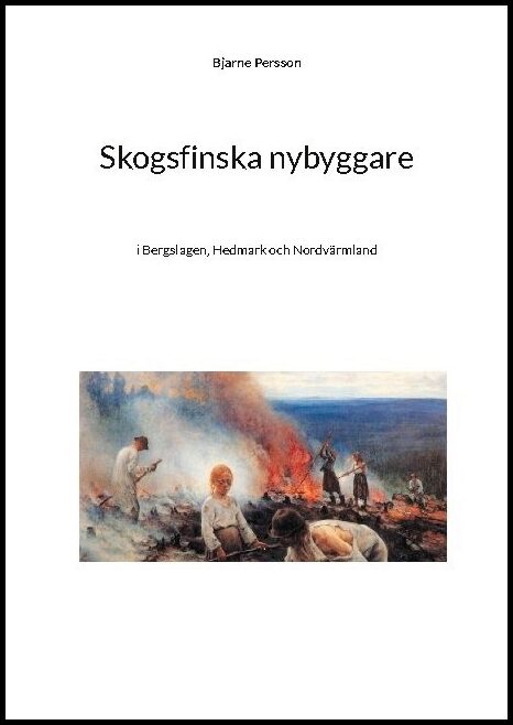 Persson, Bjarne | Skogsfinska nybyggare i Bergslagen, Hedmark och Nordvärmland