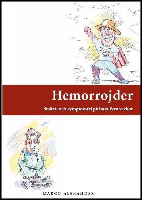 Alexander, Marco | Hemorrojder : Smärt- och symptomfri på bara fyra veckor