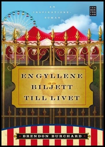 Burchard, Brendon | En gyllene biljett till livet : En inspirationsroman