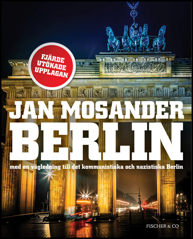 Mosander, Jan | Berlin : Med en vägledning till det kommunistiska och nazistiska Berlin