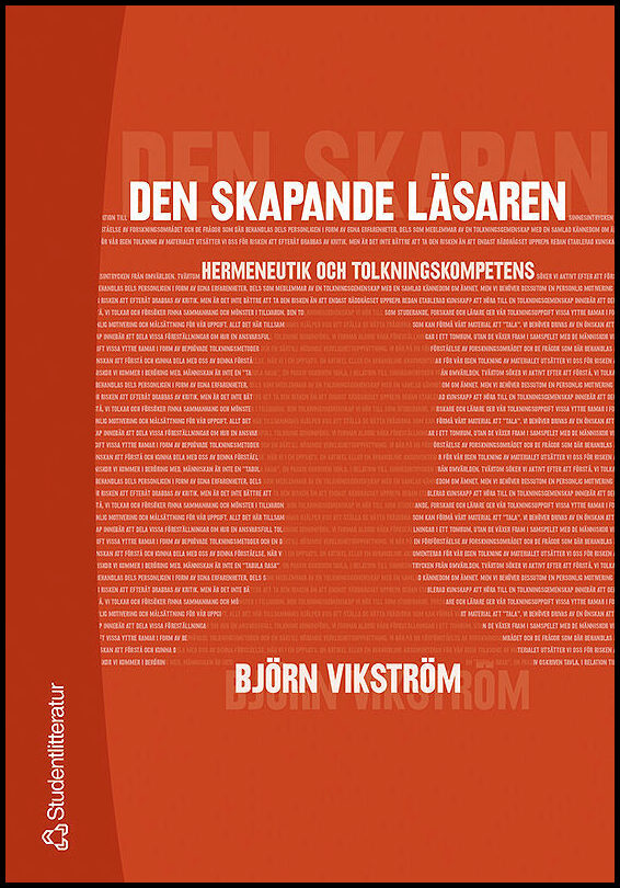 Vikström, Björn | Den skapande läsaren : Hermaneutik och tolkningskompetens