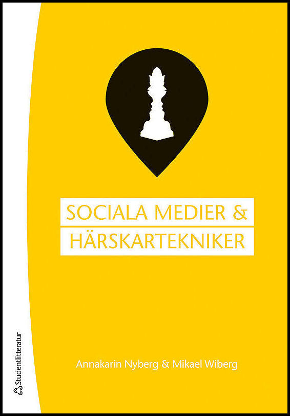 Nyberg, Annakarin| Wiberg, Mikael | Sociala medier och härskartekniker