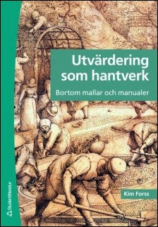 Forss, Kim | Utvärdering som hantverk : Bortom mallar och manualer