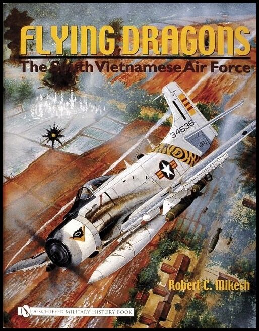 Robert C. Mikesh | Flying Dragons : The South Vietnamese Air Force