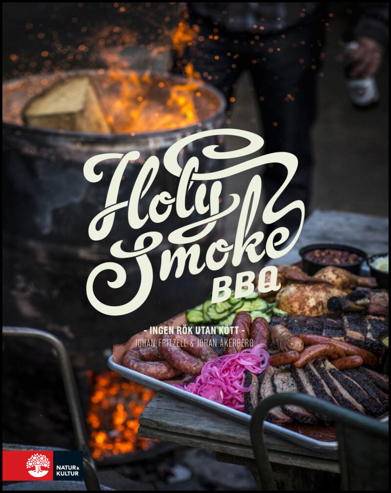 Fritzell, Johan| Åkerberg, Johan | Holy Smoke BBQ : Ingen rök utan kött