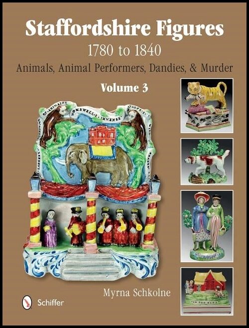 Schkolne, Myrna | Staffordshire figures 1780 to 1840 : Volume 3 -- animals, animal performers
