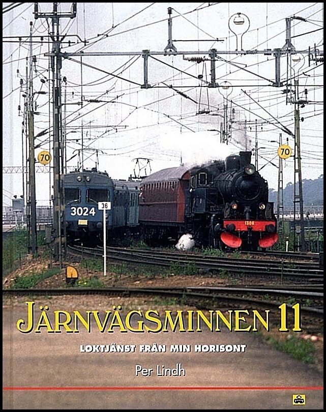 Lindh, Per | Järnvägsminnen 11 : Loktjänsten från min horisont