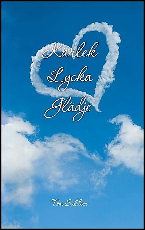 Saldeen, Tom | Kärlek, lycka, glädje