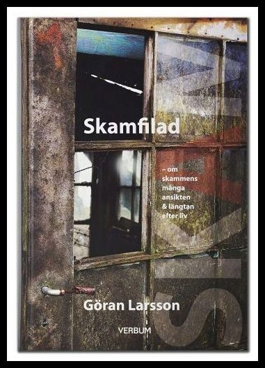 Larsson, Göran | Skamfilad : Om skammens många ansikten & längtan efter liv