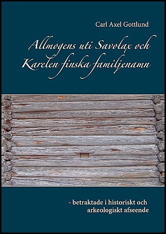 Gottlund, Carl Axel | Allmogens uti Savolax och Karelen finska familjenamn : Betraktade i histor