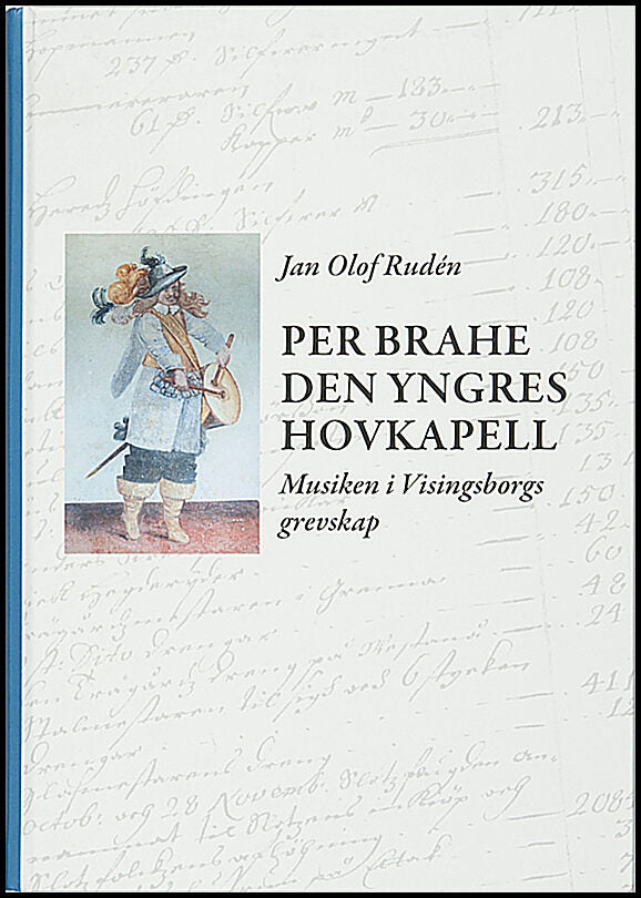 Rudén, Jan Olof | Per Brahe den yngres hovkapell : Musiken i Visingsborgs grevskap
