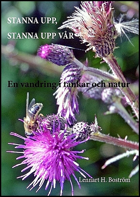 Boström, Lennart H. | Stanna upp, stanna upp vår : En vandring i tankar och natur