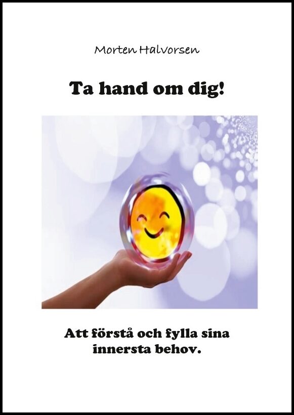 Halvorsen, Morten | Ta hand om dig! : Att förstå och fylla sina innersta behov
