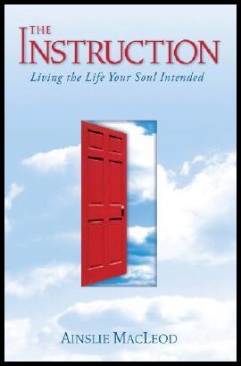 MacLeod, Ainslie | The Instruction : Living the Life Your Soul Intended