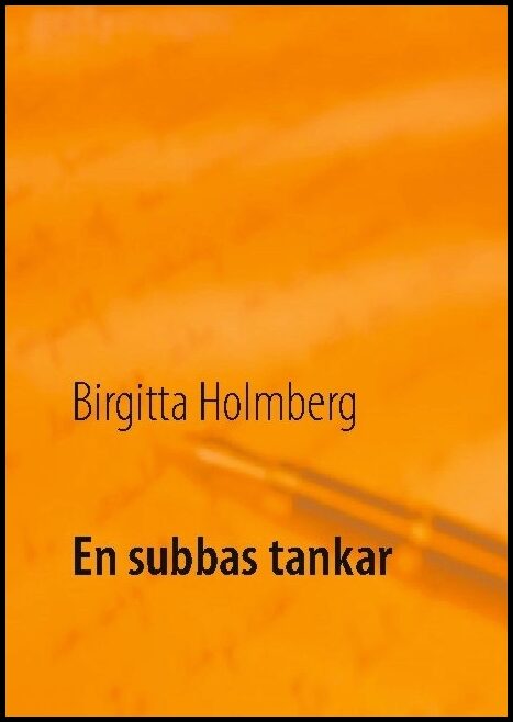 Holmberg, Birgitta | En subbas tankar