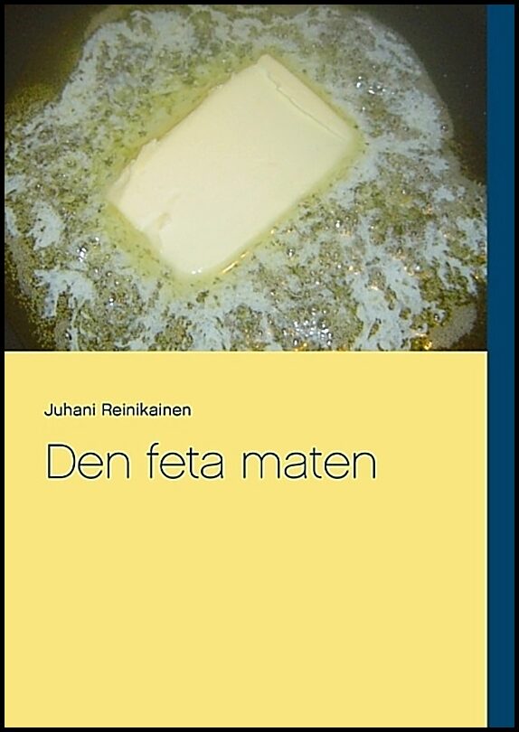 Reinikainen, Juhani | Den feta maten
