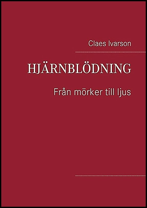 Ivarson, Claes | Hjärnblödning : Från mörker till ljus