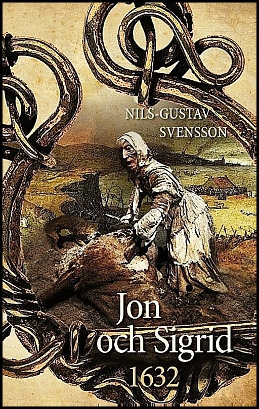 Svensson, Nils-Gustav | Jon och Sigrid : 1632 - en sällsam berättelse från Sveriges stormaktstid under 1600-talet