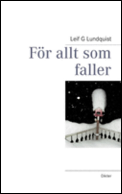 Lundquist, Leif G | För allt som faller