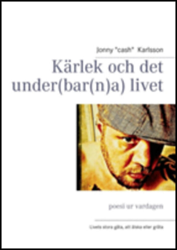 Karlsson, Jonny | Kärlek och det under(bar(n)a) livet : Poesi ur vardagen