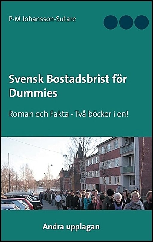 Johansson-Sutare, P-M | Svensk bostadsbrist för dummies : Faktadel och roman