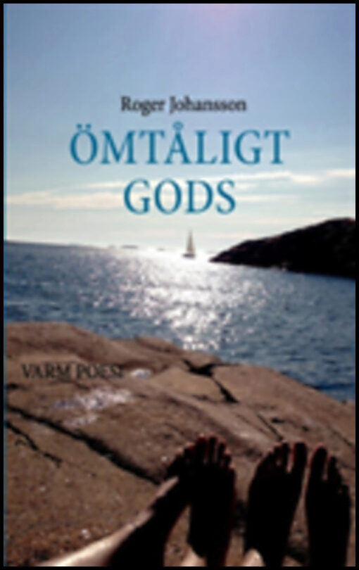 Johansson, Roger | Ömtåligt gods : Varm poesi