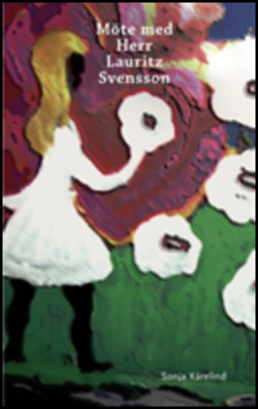 Kårelind, Sonja | Möte med Herr Lauritz Svensson